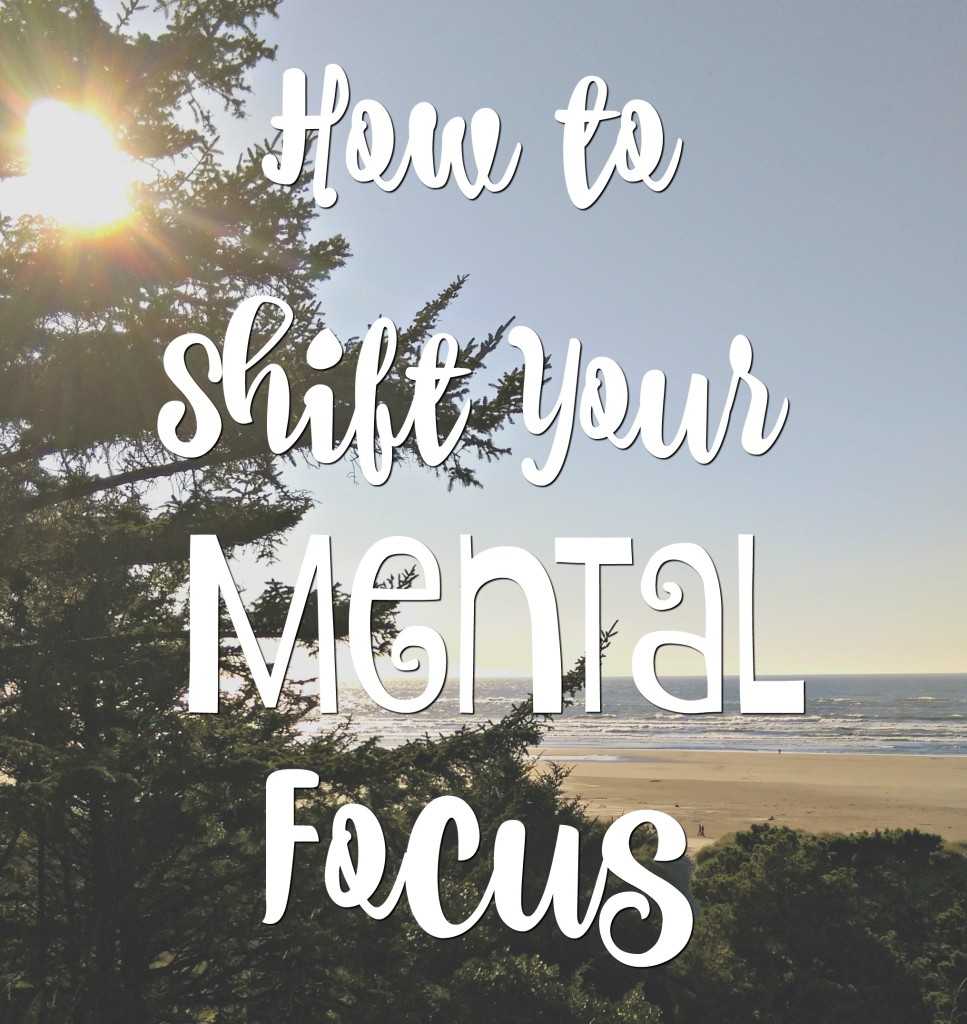 how to shift your mental focus