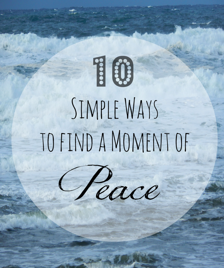10 Simple Ways to Find a Moment of Peace