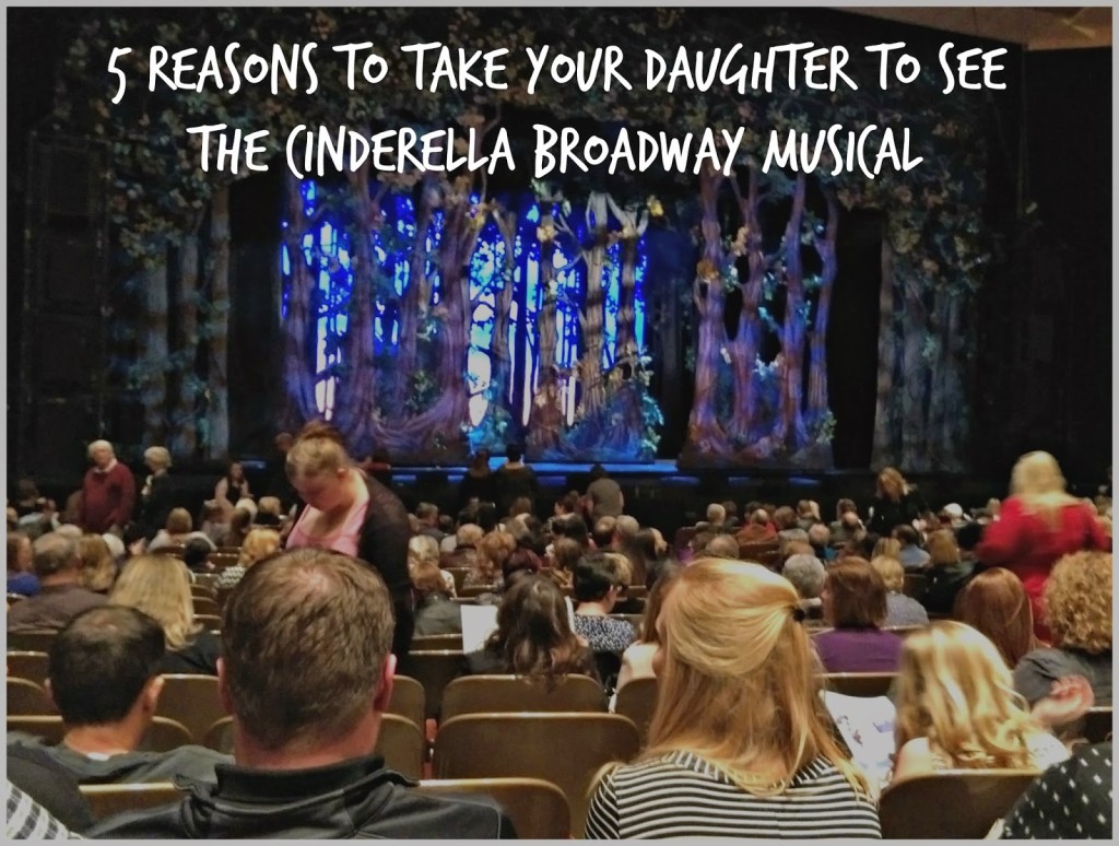 5 Reasons why you should take your daughter to see #CinderellaBway #broadwayportland #broadwaypdx